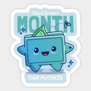 There Is More Month Than Paycheck Sticker